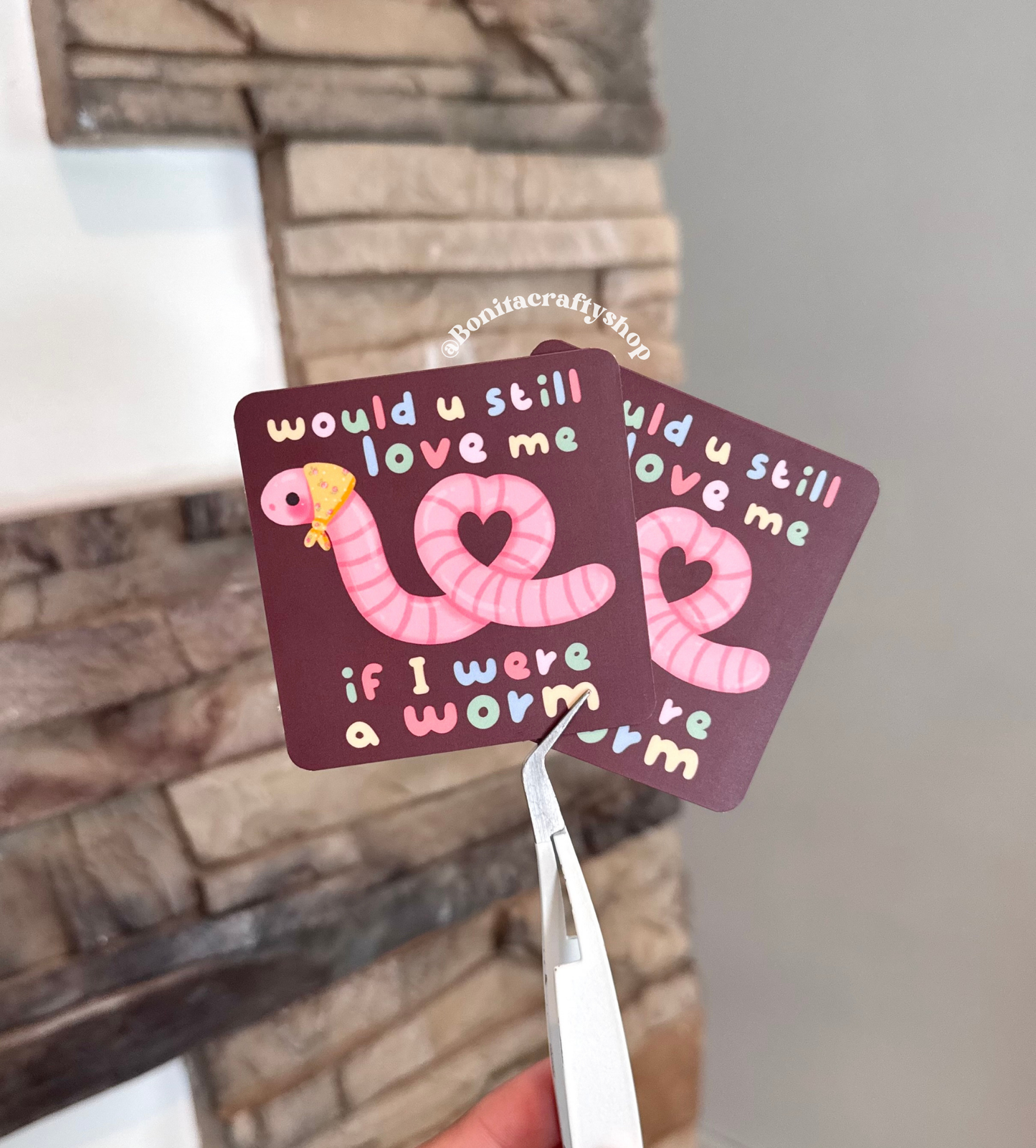 Would You Still Love Me If I Were a Worm Matte Sticker