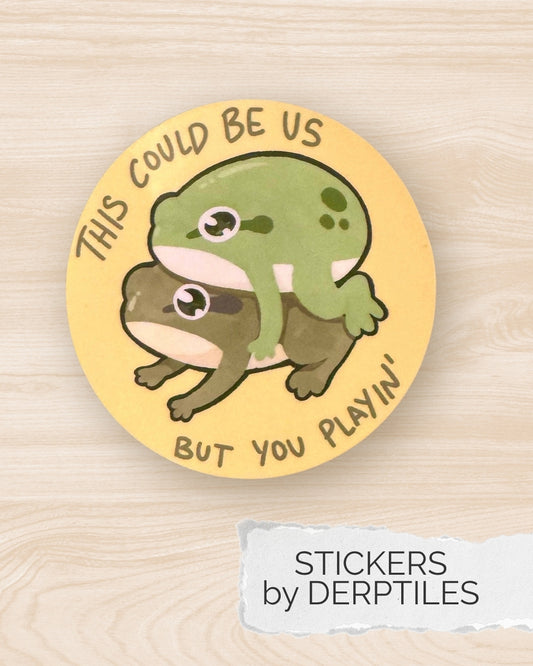 "This Could Be Us But You Playin'" Sticker
